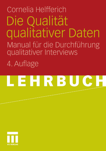 Die Qualität qualitativer Daten: Manual für die Durchführung qualitativer Interviews