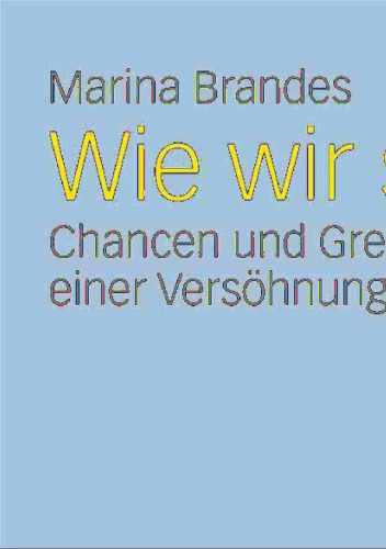 Wie wir sterben: Chancen und Grenzen einer Versöhnung mit dem Tod