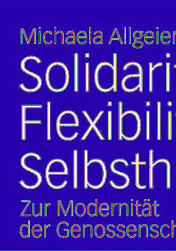 Solidarität, Flexibilität, Selbsthilfe: Zur Modernität der Genossenschaftsidee