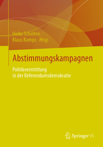 Abstimmungskampagnen: Politikvermittlung in der Referendumsdemokratie