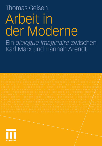 Arbeit in der Moderne: Ein dialogue imaginaire zwischen Karl Marx und Hannah Arendt