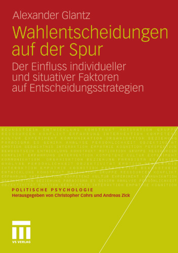 Wahlentscheidungen auf der Spur: Der Einfluss individueller und situativer Faktoren auf Entscheidungsstrategien