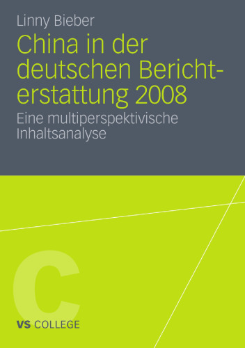 China in der deutschen Berichterstattung 2008: Eine multiperspektivische Inhaltsanalyse