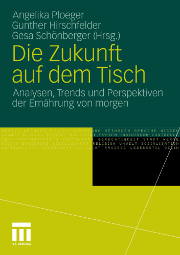 Die Zukunft auf dem Tisch: Analysen, Trends und Perspektiven der Ernährung von morgen