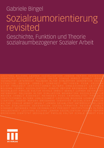 Sozialraumorientierung revisited: Geschichte, Funktion und Theorie sozialraumbezogener Sozialer Arbeit