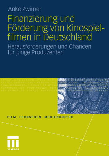 Finanzierung und Förderung von Kinospielfilmen in Deutschland: Herausforderungen und Chancen für junge Produzenten