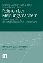 Religion bei Meinungsmachern: Eine Untersuchung bei Elitejournalisten in Deutschland