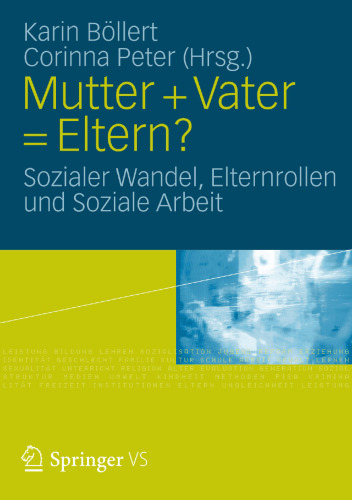 Mutter + Vater = Eltern?: Sozialer Wandel, Elternrollen und Soziale Arbeit
