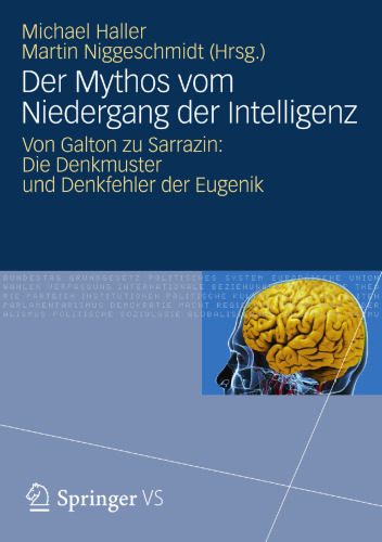 Der Mythos vom Niedergang der Intelligenz: Von Galton zu Sarrazin: Die Denkmuster und Denkfehler der Eugenik