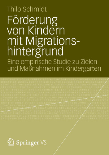 Förderung von Kindern mit Migrationshintergrund: Eine empirische Studie zu Zielen und Maßnahmen im Kindergarten
