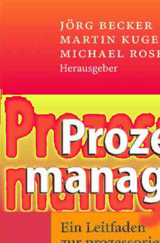 Prozessmanagement: Ein Leitfaden zur prozessorientierten Organisationsgestaltung