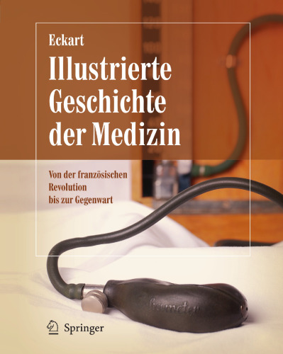 Illustrierte Geschichte der Medizin: Von der französischen Revolution bis zur Gegenwart
