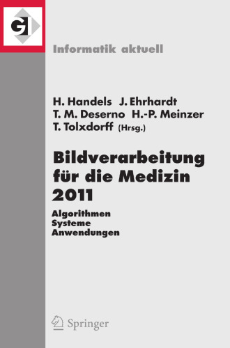 Bildverarbeitung für die Medizin 2011: Algorithmen - Systeme - Anwendungen Proceedings des Workshops vom 20. - 22. März 2011 in Lübeck