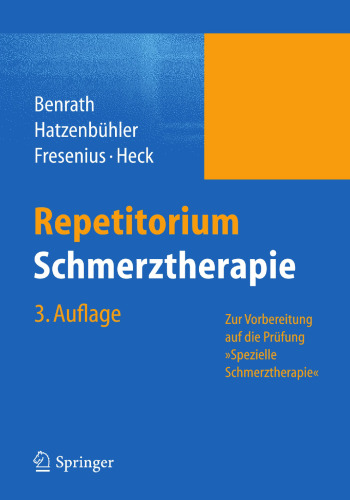 Repetitorium Schmerztherapie: Zur Vorbereitung auf die Prüfung »Spezielle Schmerztherapie«