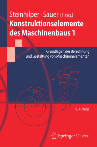Konstruktionselemente des Maschinenbaus 1: Grundlagen der Berechnung und Gestaltung von Maschinenelementen