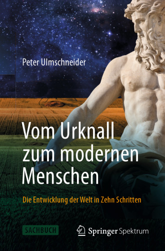 Vom Urknall zum modernen Menschen: Die Entwicklung der Welt in zehn Schritten