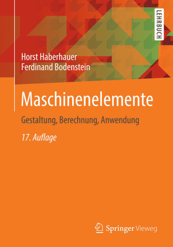 Maschinenelemente: Gestaltung, Berechnung, Anwendung
