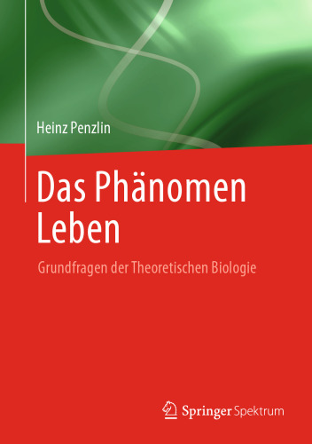 Das Phänomen Leben: Grundfragen der Theoretischen Biologie