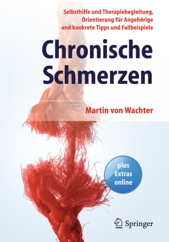 Chronische Schmerzen: Selbsthilfe und Therapiebegleitung, Orientierung für Angehörige und konkrete Tipps und Fallbeispiele