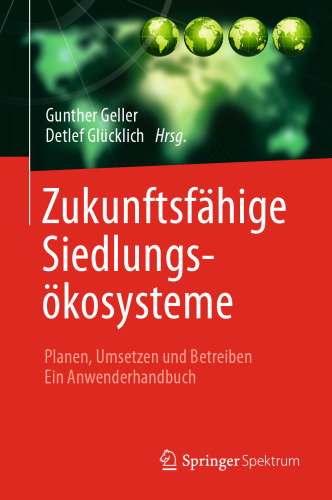 Zukunftsfähige Siedlungsökosysteme: Planen, Umsetzen und Betreiben Ein Anwenderhandbuch