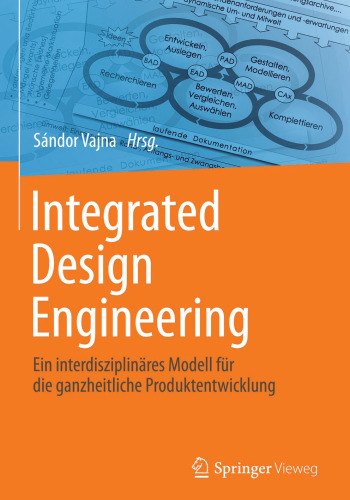 Integrated Design Engineering: Ein interdisziplinäres Modell für die ganzheitliche Produktentwicklung