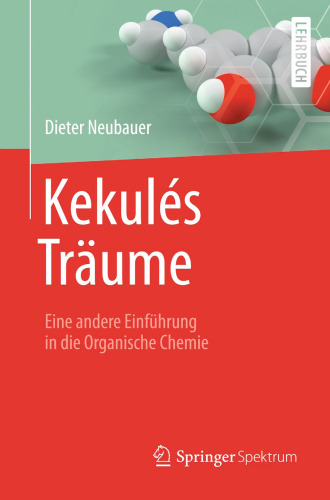 Kekulés Träume: Eine andere Einführung in die Organische Chemie