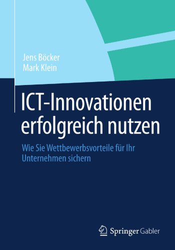 ICT-Innovationen erfolgreich nutzen: Wie Sie Wettbewerbsvorteile für Ihr Unternehmen sichern