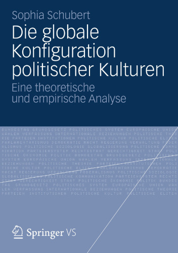 Die globale Konfiguration politischer Kulturen: Eine theoretische und empirische Analyse