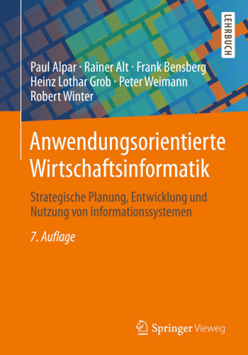 Anwendungsorientierte Wirtschaftsinformatik: Strategische Planung, Entwicklung und Nutzung von Informationssystemen