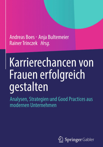 Karrierechancen von Frauen erfolgreich gestalten: Analysen, Strategien und Good Practices aus modernen Unternehmen