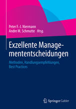 Exzellente Managemententscheidungen: Methoden, Handlungsempfehlungen, Best Practices