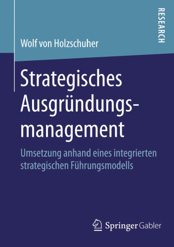 Strategisches Ausgründungsmanagement: Umsetzung anhand eines integrierten strategischen Führungsmodells