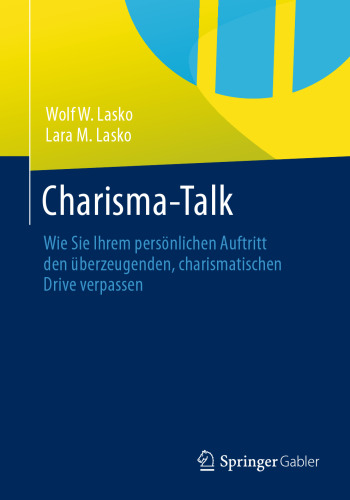 Charisma-Talk: Wie Sie Ihrem persönlichen Auftritt den überzeugenden, charismatischen Drive verpassen