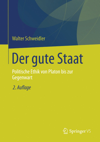 Der gute Staat: Politische Ethik von Platon bis zur Gegenwart
