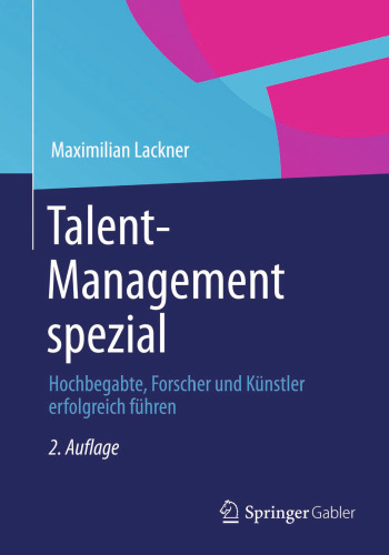 Talent-Management spezial: Hochbegabte, Forscher und Künstler erfolgreich führen