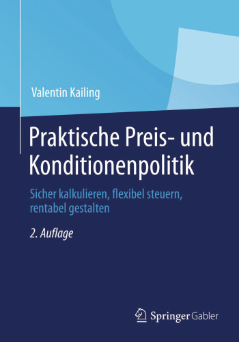 Praktische Preis- und Konditionenpolitik: Sicher kalkulieren, flexibel steuern, rentabel gestalten
