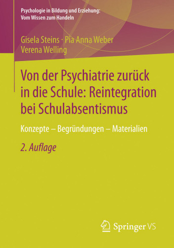Von der Psychiatrie zurück in die Schule: Reintegration bei Schulabsentismus: Konzepte - Begründungen - Materialien