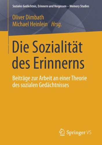 Die Sozialität des Erinnerns: Beiträge zur Arbeit an einer Theorie des sozialen Gedächtnisses