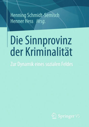 Die Sinnprovinz der Kriminalität: Zur Dynamik eines sozialen Feldes