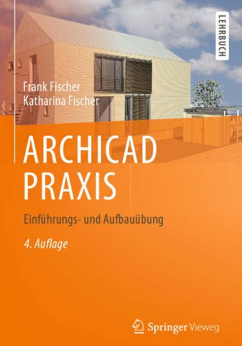 ARCHICAD PRAXIS: Einführungs- und Aufbauübung