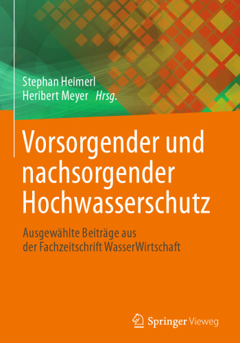 Vorsorgender und nachsorgender Hochwasserschutz: Ausgewählte Beiträge aus der Fachzeitschrift WasserWirtschaft