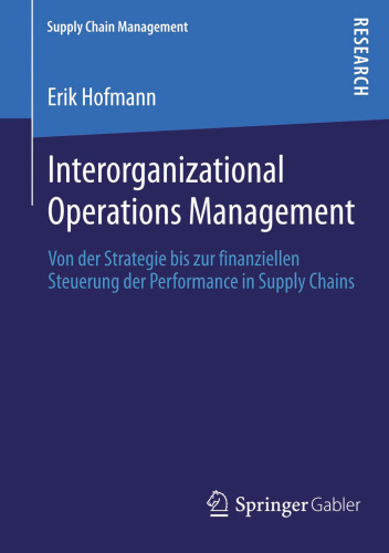 Interorganizational Operations Management: Von der Strategie bis zur finanziellen Steuerung der Performance in Supply Chains