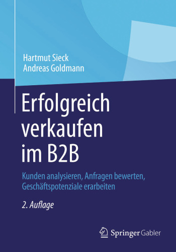 Erfolgreich verkaufen im B2B: Kunden analysieren, Anfragen bewerten, Geschäftspotenziale erarbeiten