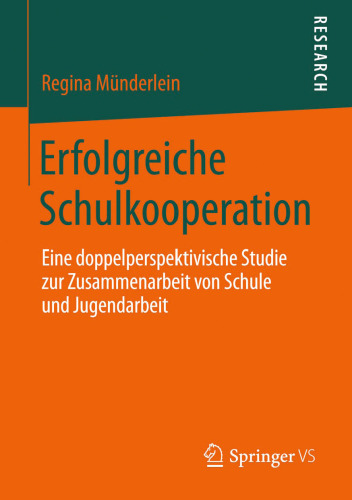 Erfolgreiche Schulkooperation: Eine doppelperspektivische Studie zur Zusammenarbeit von Schule und Jugendarbeit