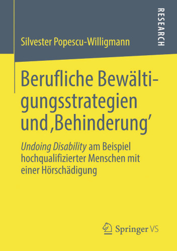 Berufliche Bewältigungsstrategien und ‚Behinderung’:  Undoing Disability am Beispiel hochqualifizierter Menschen mit einer Hörschädigung