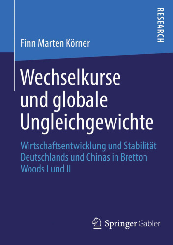 Wechselkurse und globale Ungleichgewichte: Wirtschaftsentwicklung und Stabilität Deutschlands und Chinas in Bretton Woods I und II