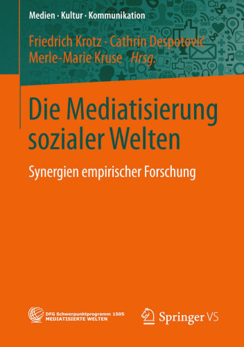 Die Mediatisierung sozialer Welten: Synergien empirischer Forschung