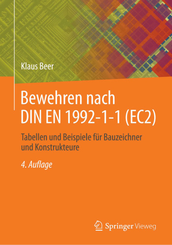 Bewehren nach DIN EN 1992-1-1 (EC2): Tabellen und Beispiele für Bauzeichner und Konstrukteure