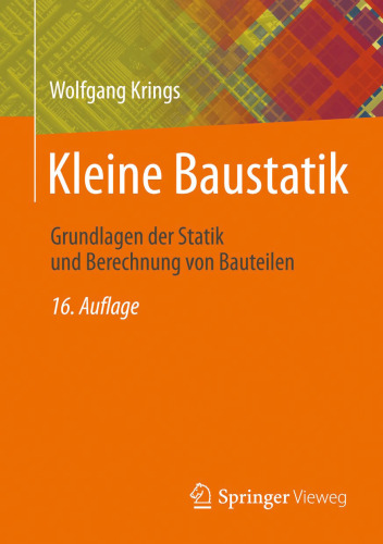 Kleine Baustatik: Grundlagen der Statik und Berechnung von Bauteilen