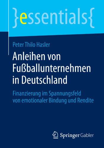 Anleihen von Fußballunternehmen in Deutschland: Finanzierung im Spannungsfeld von emotionaler Bindung und Rendite